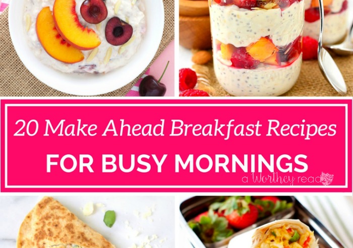 20 Make Ahead Breakfast Recipes for Busy Mornings
